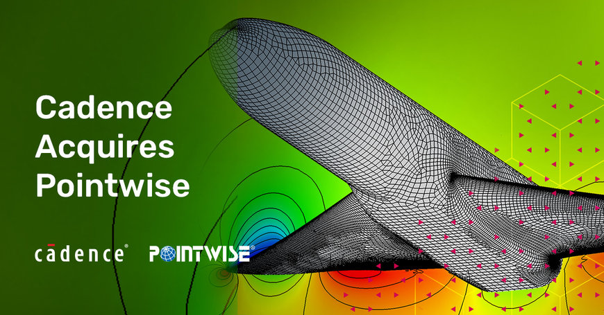 Cadence Acquires Pointwise to Expand System Analysis Offerings Addressing CFD Meshing for Aerospace Applications